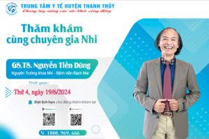 KHÁM CHUYÊN GIA NHI: THỨ 4, NGÀY 19/6/2024