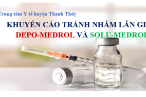 KHUYẾN CÁO TRÁNH NHẦM LẪN GIỮA DEPO-MEDROL VÀ SOLU-MEDROL