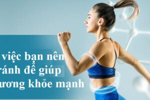 9 việc bạn nên tránh để giúp xương khỏe mạnh